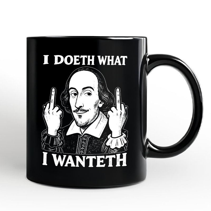 Tasse Shakespeare «I Doeth What I Wanteth», cadeau humoristique rétro sarcastique avec nom personnalisé