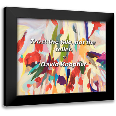 David Knopfler Quote: Trust the tale, not the teller.