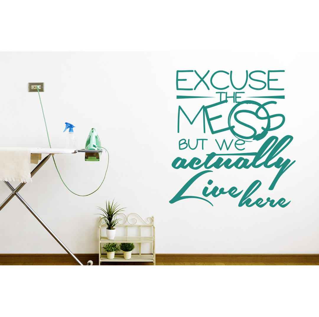 Excuse the Mess But We Actually Live Here Wall Sticker