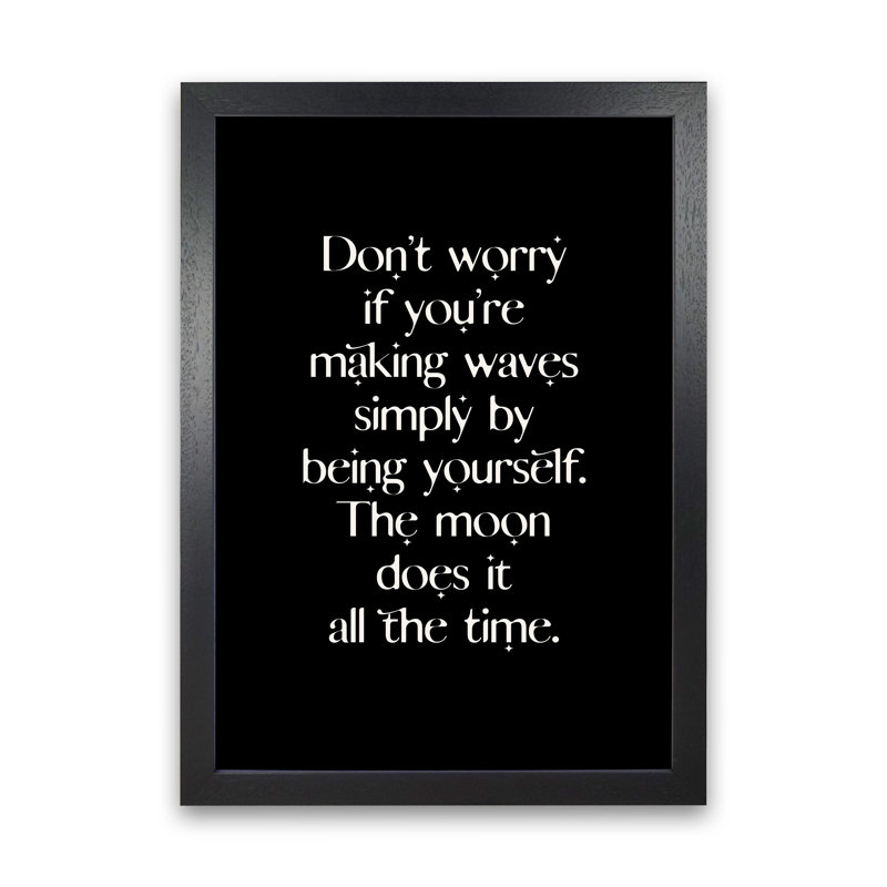 Dont Worry If Youre Making Waves by Planeta444 - Print, Black Framed, 88cm H x 64cm W x 3cm D
