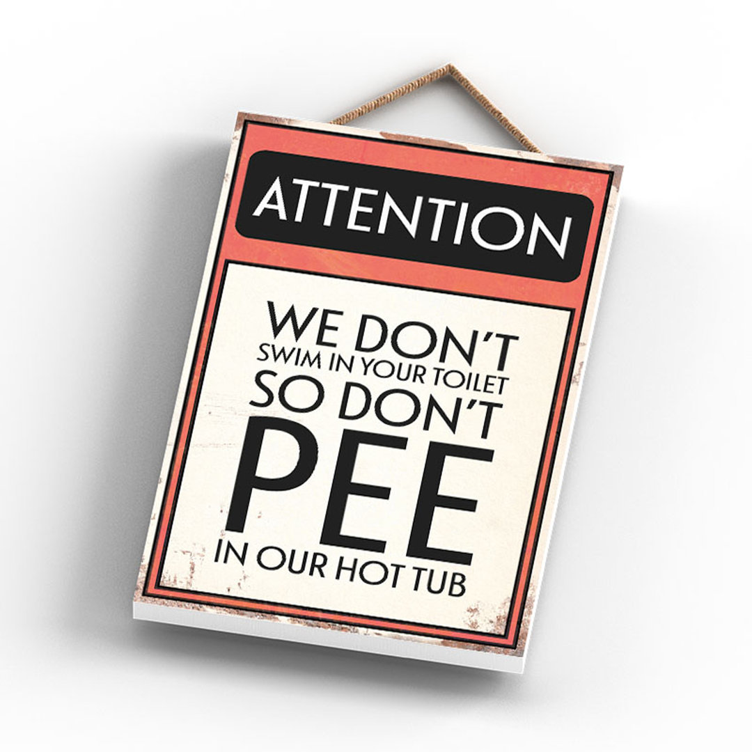 Attention Don'T Pee Hot Tub - Print on MDF