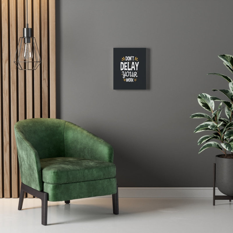 Don't Delay Your Work 1 Piece Wrapped Canvas Wall Art