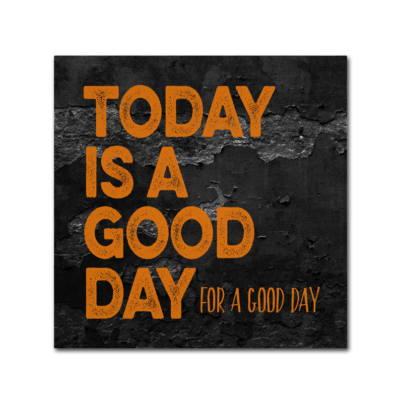 «Today is a Good Day», art textuel sur toile tendue, H 18 po x l 18 po