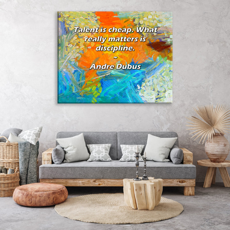 Toile tendue Brayden Studio® par Andre Dubus: «Le talent n'est pas cher. Ce qui compte vraiment, c'est la rigueur