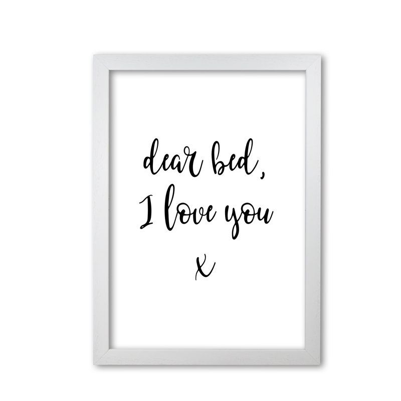 Dear Bed, I Love You - Single Picture Frame Print, 60 cm H x 42 cm W x 5 cm D, White Grain Frame