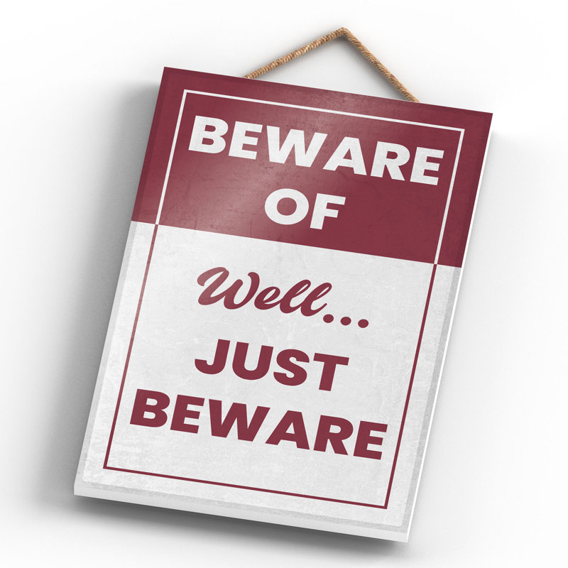 Beware Of Well Just Beware - Print on MDF, 28.5cm H x 18.5cm W x 0.9cm D