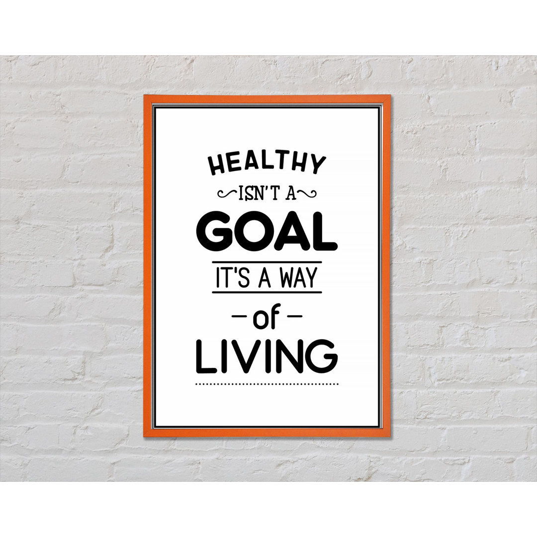 Healthy Isnt A Goal - Einzelne Bilderrahmen Kunstdrucke