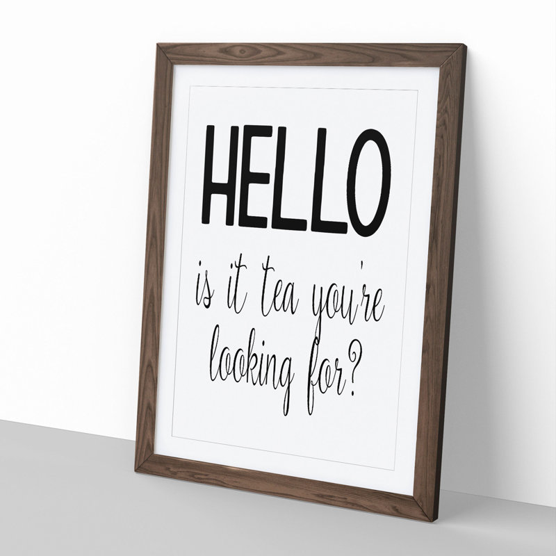 Tea You're Looking for - Picture Frame Typography, 36cm H x 27cm W x 2cm D, Walnut Framed