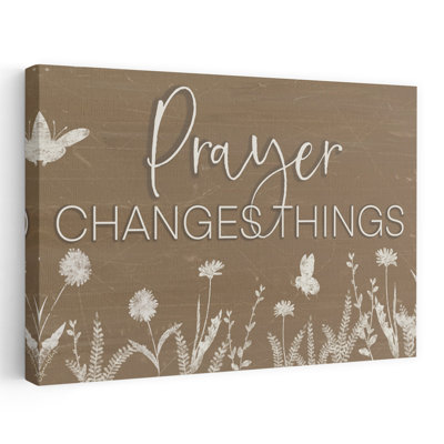 Prayer Changes Things 1 Piece Wrapped Canvas Wall Art