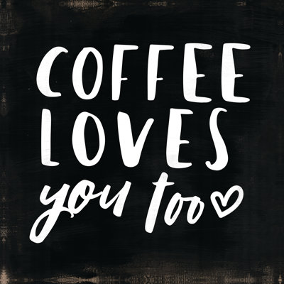 Coffee Loves You Too - Wrapped Canvas Print