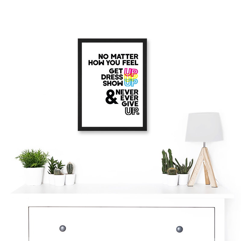 Motivational Get Up Dress Up Show Up Never Give Up Typography Artwork Framed  Wall Art Print, 32.3cm H x 23.4cm W x 1.5cm D