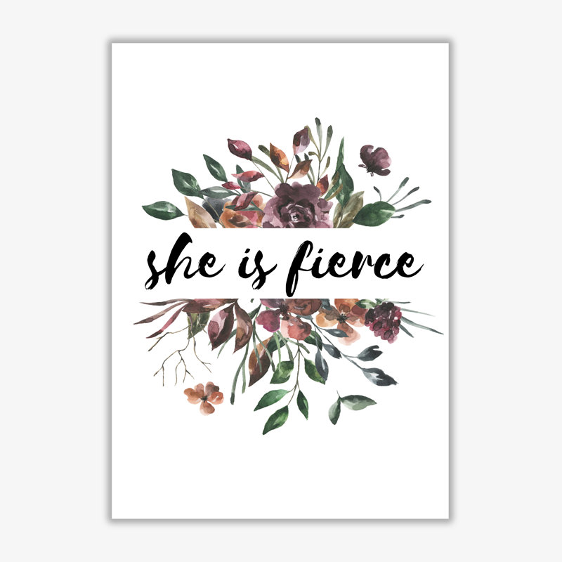 She Is Fierce Mixed Floral - Print, 30 cm H x 21 cm W x 1 cm D, No Frame