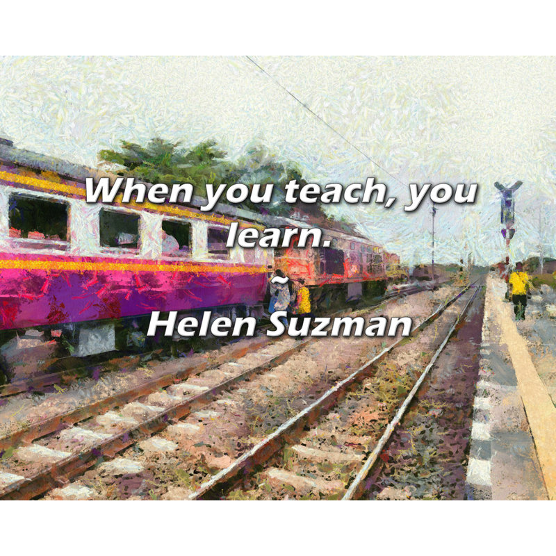 Helen Suzman Citation: Lorsque vous enseignez, vous apprenez.