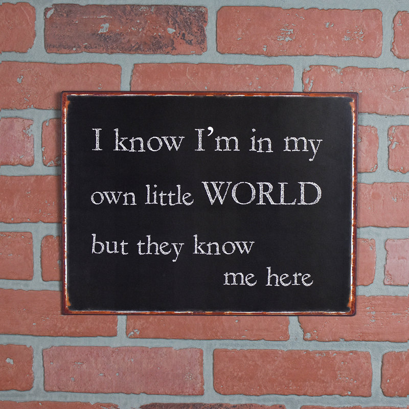 I Know I'm in My Own Little World But They Know Me Here Sign Wall Art Home Decor