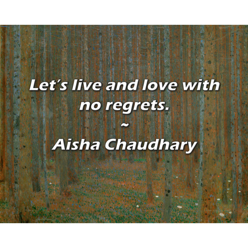 Citation d'Aisha Chaudhary: «Vivons et aimons sans regrets.