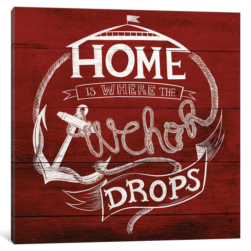 Home Is Where The Anchor Drops - Wrapped Canvas Print, 45.72 cm H x 45.72 cm W x 1.91 cm D