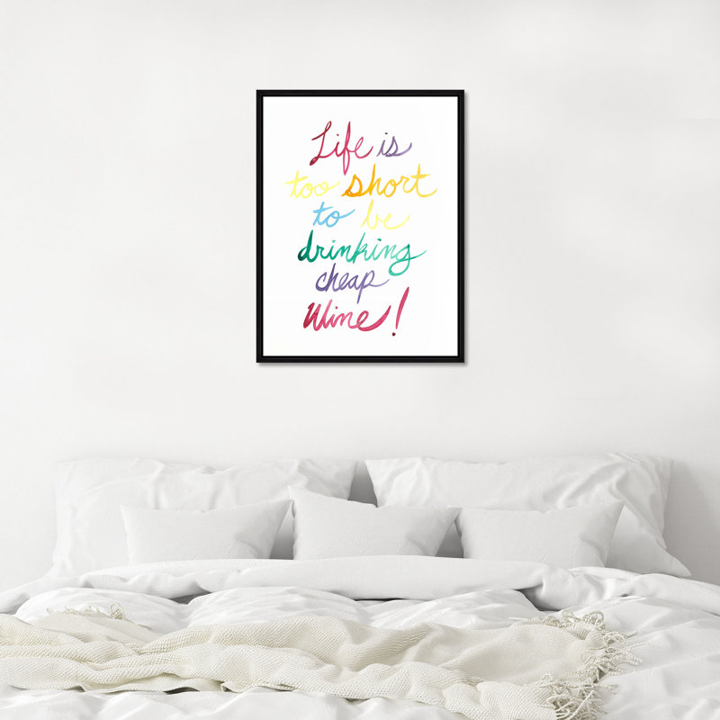 Life Is Too Short To Be Drinking Cheap Wine I Print by David Erickson, Image Brush Gel, 41.75" H x 31.75" W 