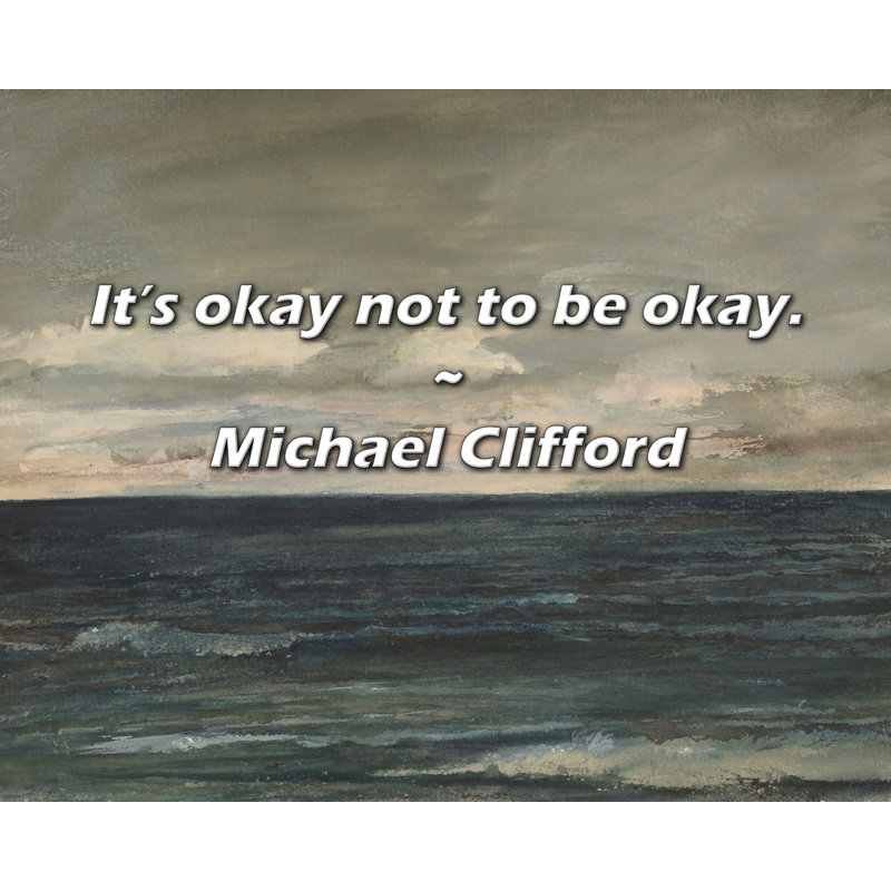 Citation de Michael Clifford: «Okay not be beay., H 15 po x l 18 po
