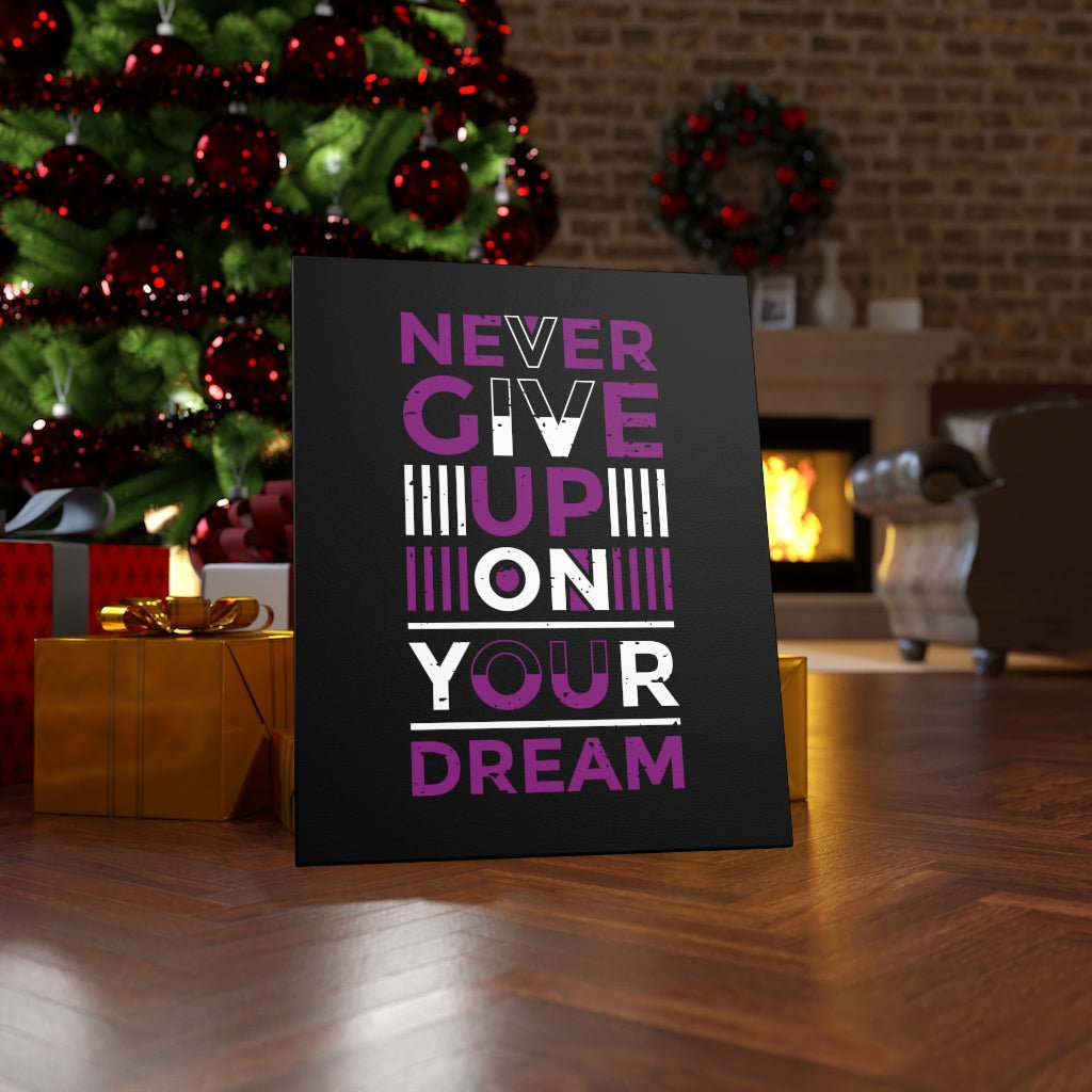 Never Give Up On Your Dream - Wrapped Canvas Print