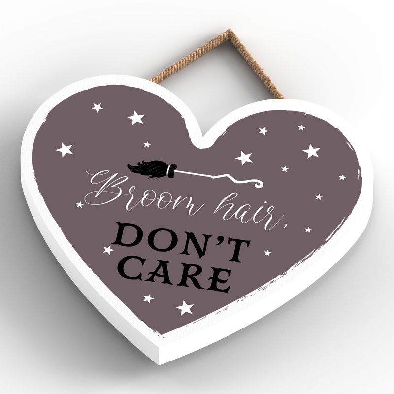 Broom Hair Dont Care Wooden Heart Plaque, 10cm H x 9cm W x 0.5cm D