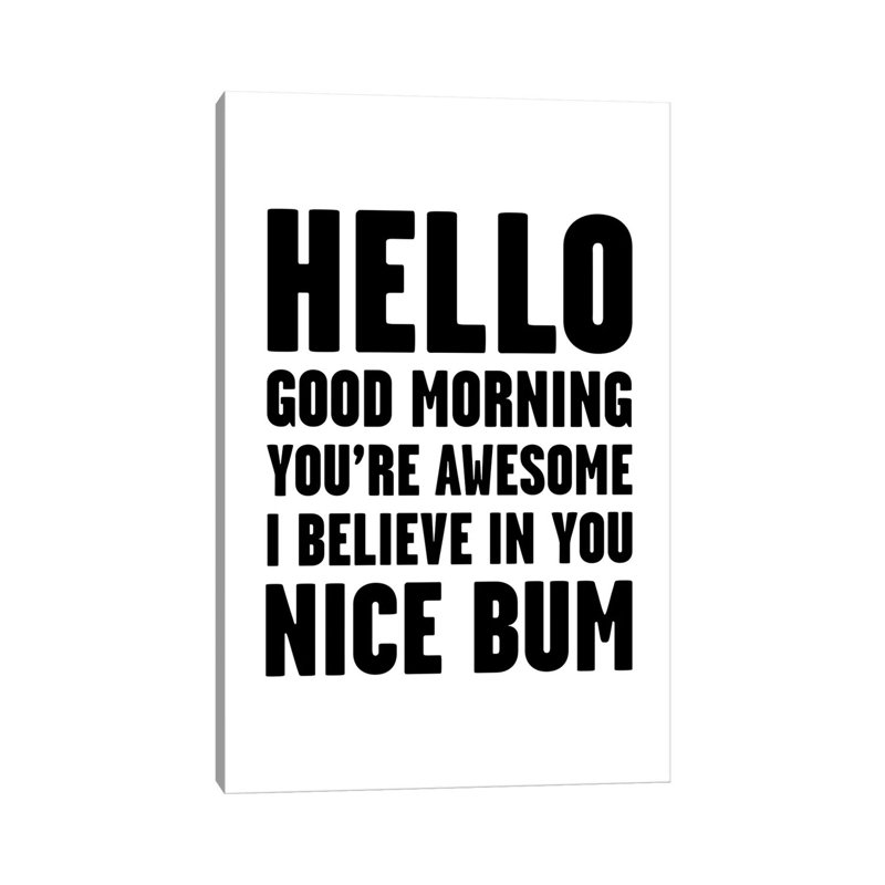 Hello You're Awesome Nice Bum - Wrapped Canvas Print, 66.04 cm H x 45.72 cm W