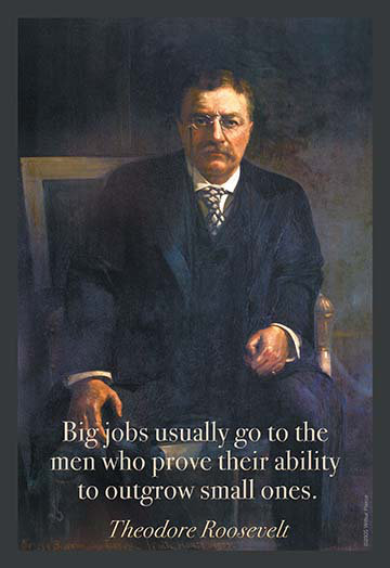 « big jobs go to... » "par theodore roosevelt, impression, H 30 po x l 20 po