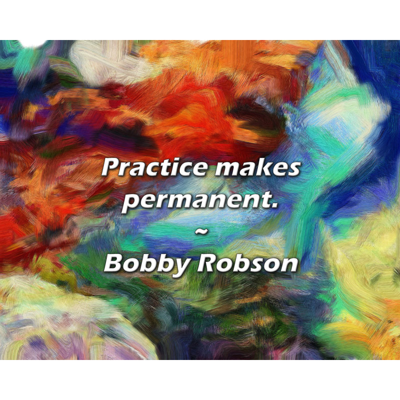 Artsy Quote "Practise makes permanent." By Bobby Robson Gallery Wrapped Canvas, H 24 po x l 17 po