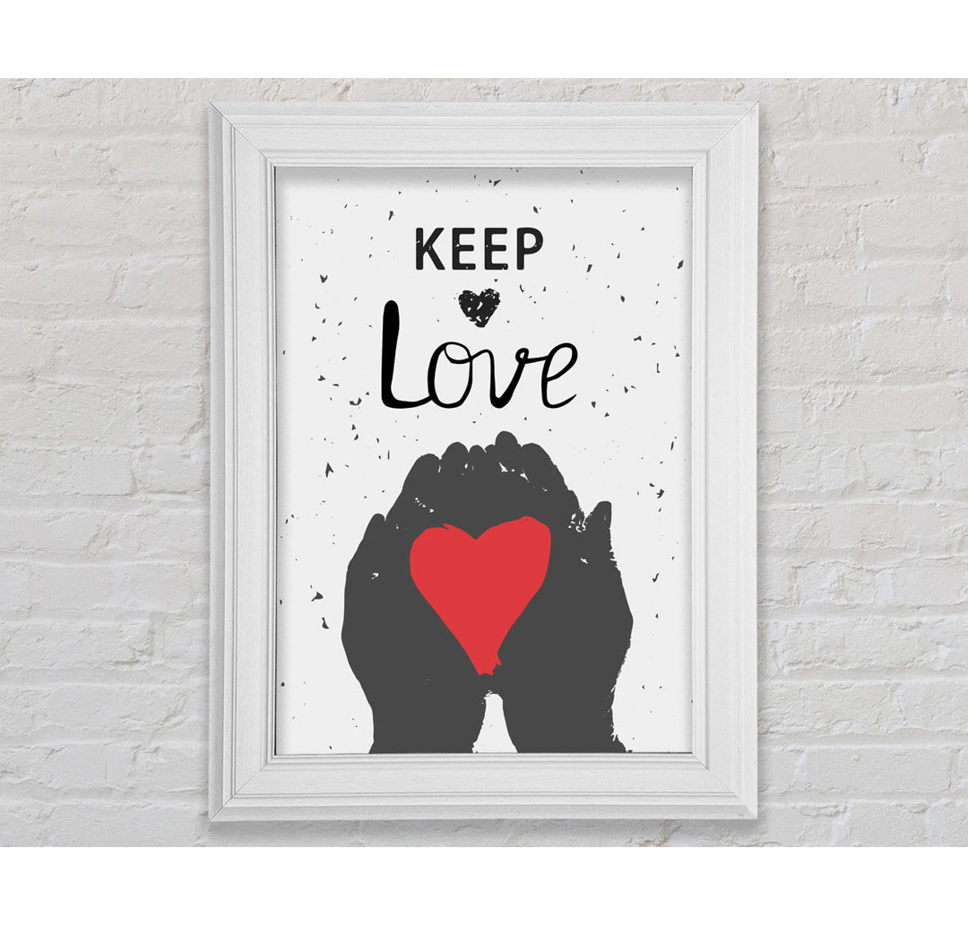 Keep Love Gerahmter Druck