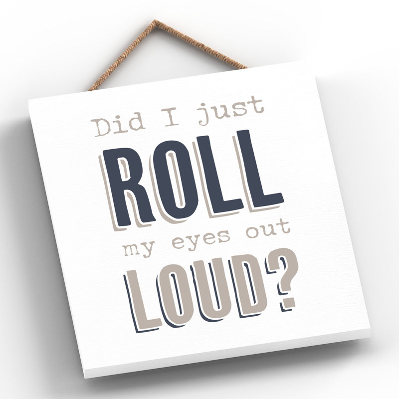 Vivid Squid Wholesale Did I Just Roll My Eyes Out Loud - No Frame Print on Wood