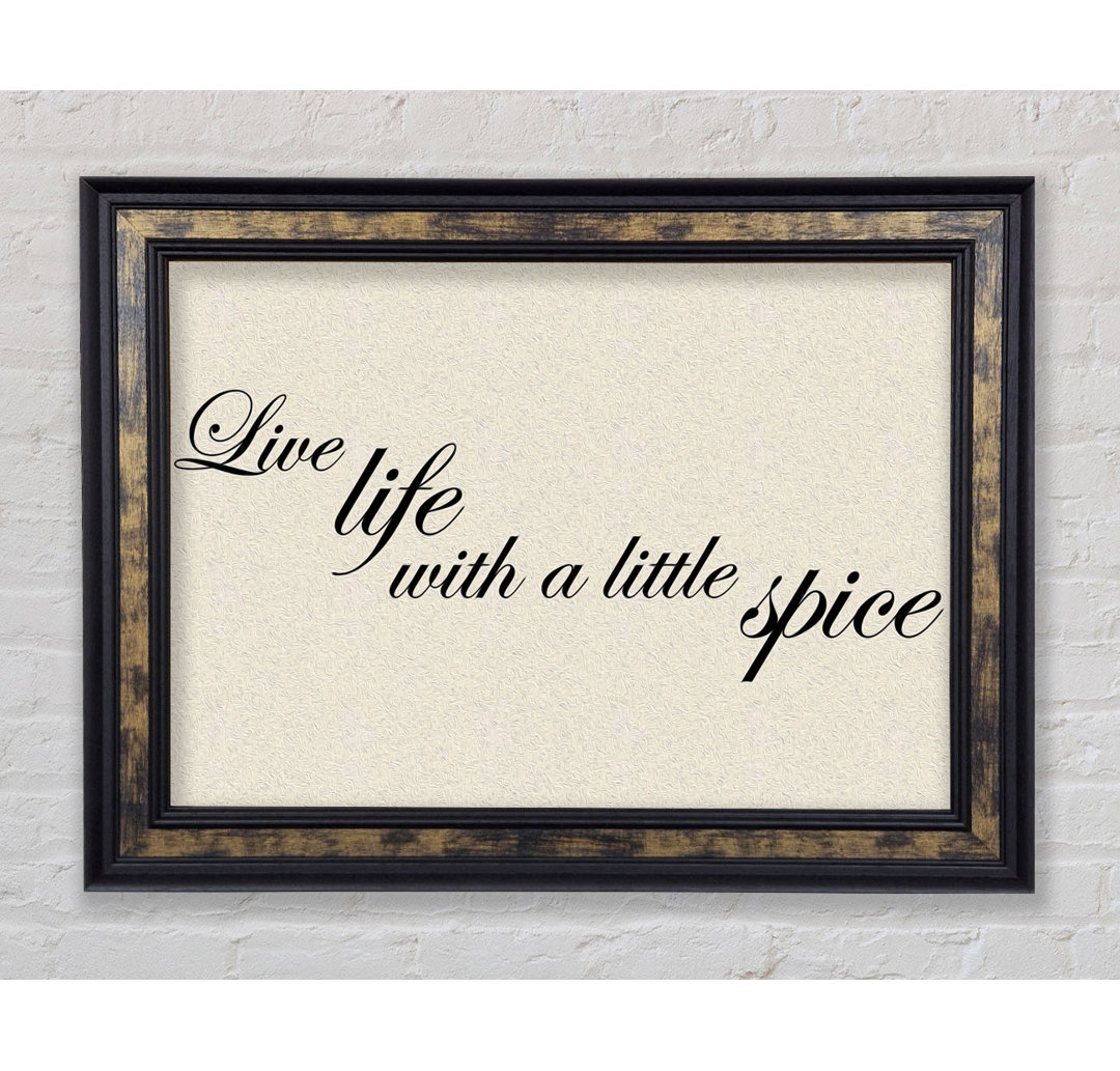 Live Life With A Little Spice - Einzelne Bilderrahmen Kunstdrucke