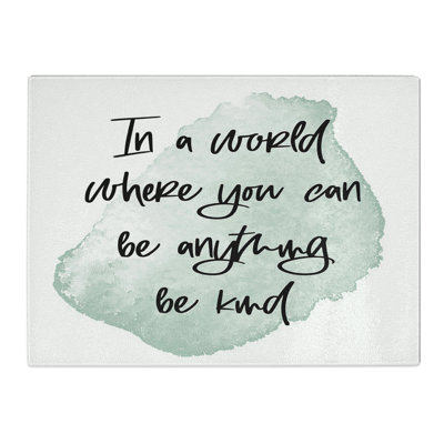 Be Kind Typography Quote  Glass Chopping Board