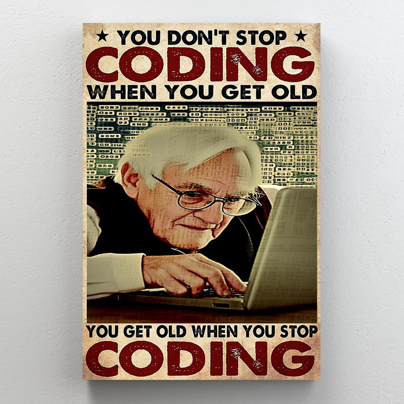 " You Get Old When You Stop Coding - 1 Piece Rectangle Graphic Art Print On Wrapped Canvas ", 36" H x 24" W x 1.25" D