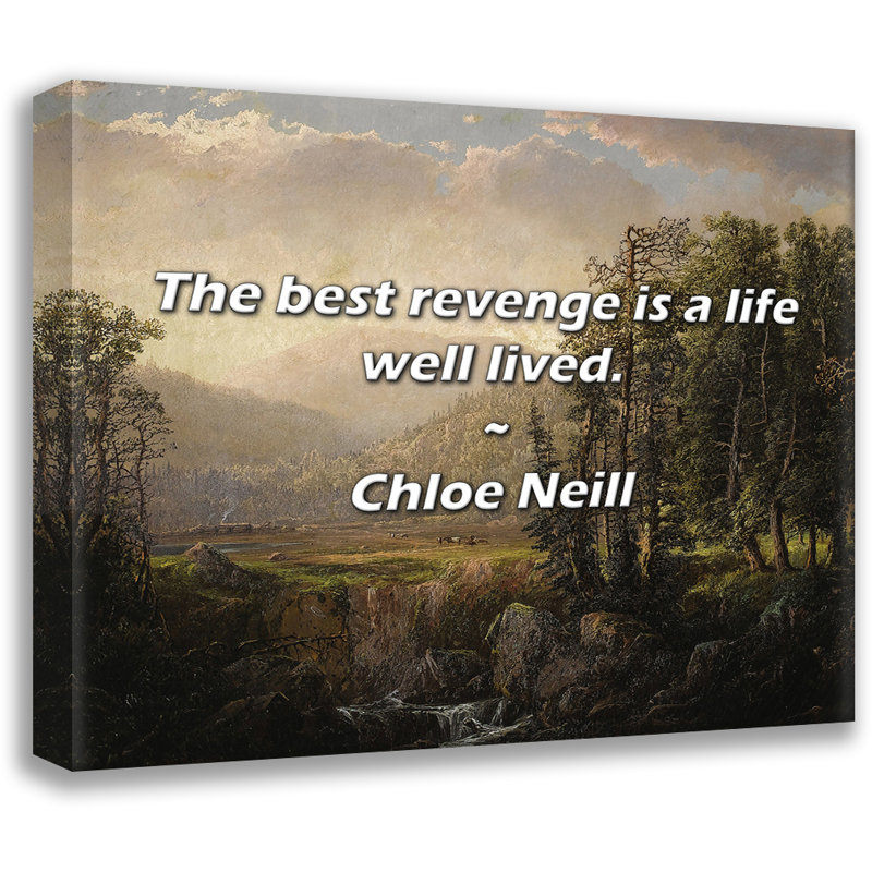 Citation de Chloe Neill: «The best revenge is a vie bien vécu»., H 15 po x l 18 po