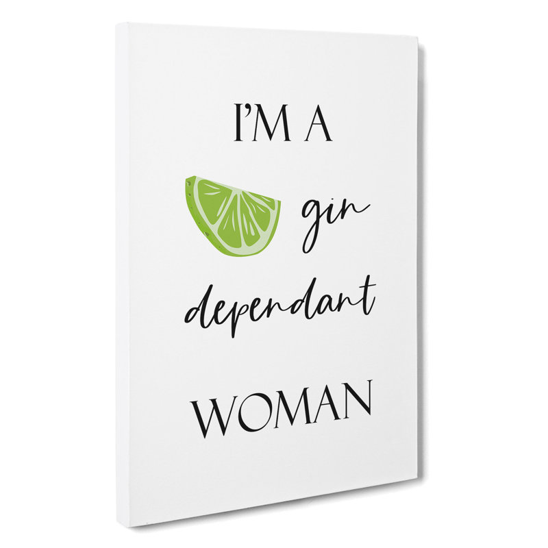 Gin Dependant Woman - Wrapped Canvas, 76cm H x 50cm W x 3cm D