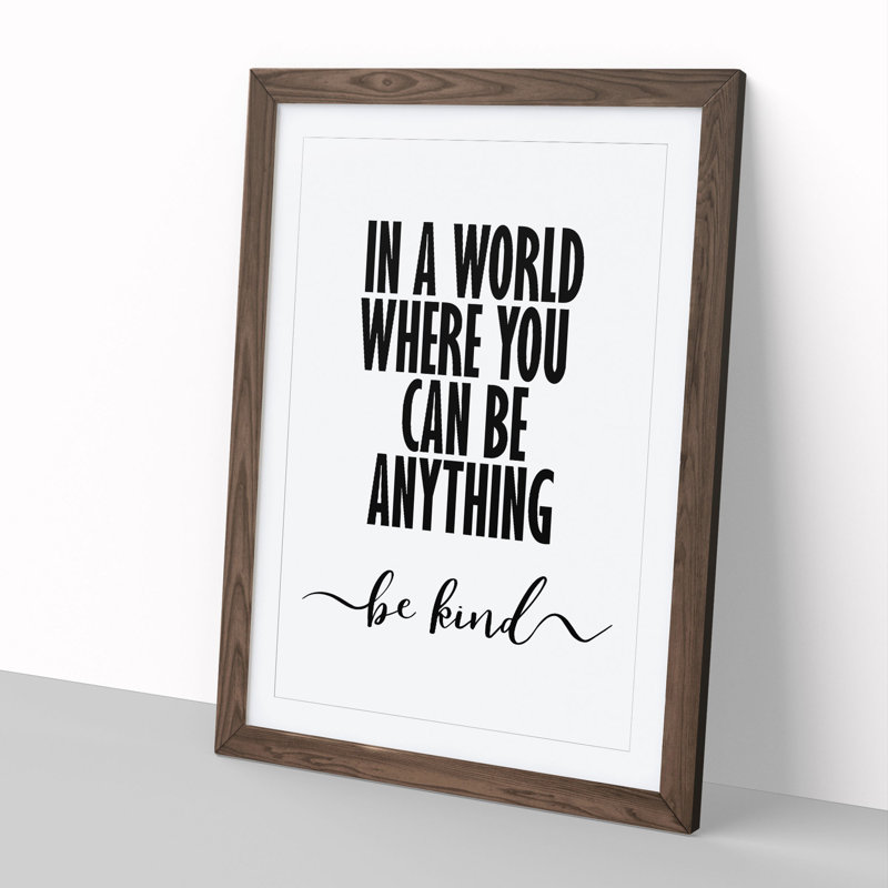 In a World Where You Can Be Anything Be Kind - Picture Frame Typography, Walnut, 48cm H x 36cm W x 2cm D