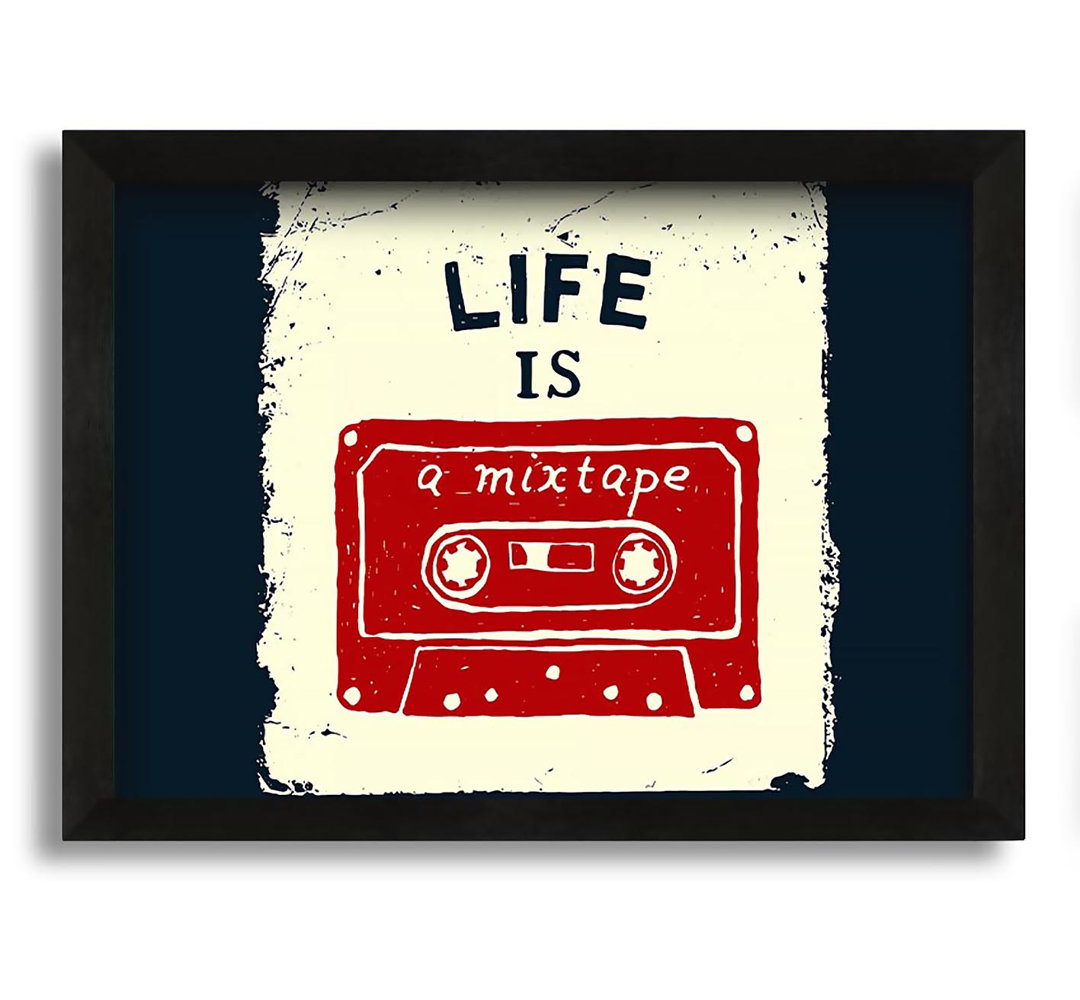 Gerahmtes Leinwandbild Life Is a Mix Tape