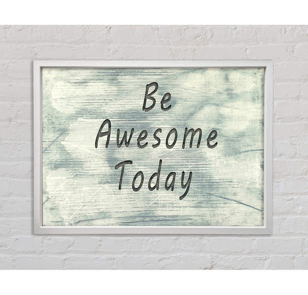 Be Awesome Today - Drucken