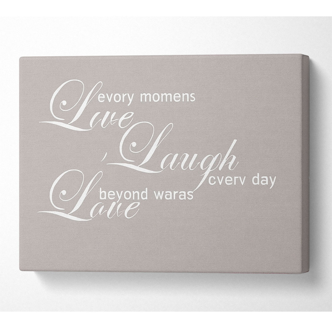 Home Quote Love Quote Live Every Moment 3 Beige - Wrapped Canvas Typography