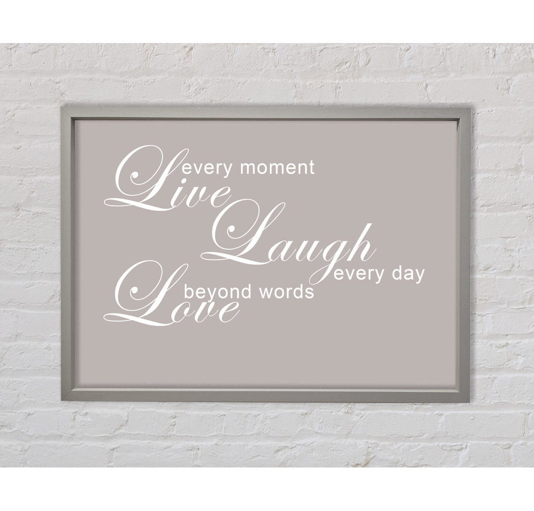 Home Zitat Liebe Zitat Live Every Moment 3 Beige Gerahmter Druck