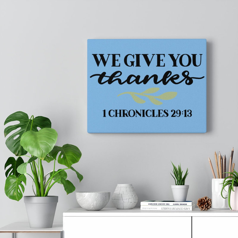 Give Thanks 1 Chronicles 29:13 - Wrapped Canvas Print, 30cm H x 41cm W