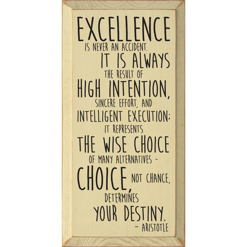" Excellence Is Never An Accident "
