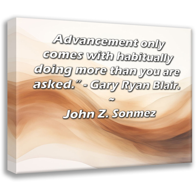 Toile tendue de la galerie ArtsyQuotes par John Z. Sonmez: «L'avancement ne vient que lorsque l'on fait plus que ce qu'on vous demande. - Gary Ryan Blair. "