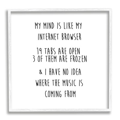 " My Mind Is Like Internet Browser Witty Phrase " by J. Weiss