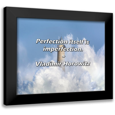 Vladimir Horowitz Quote: Perfection itself is imperfection.