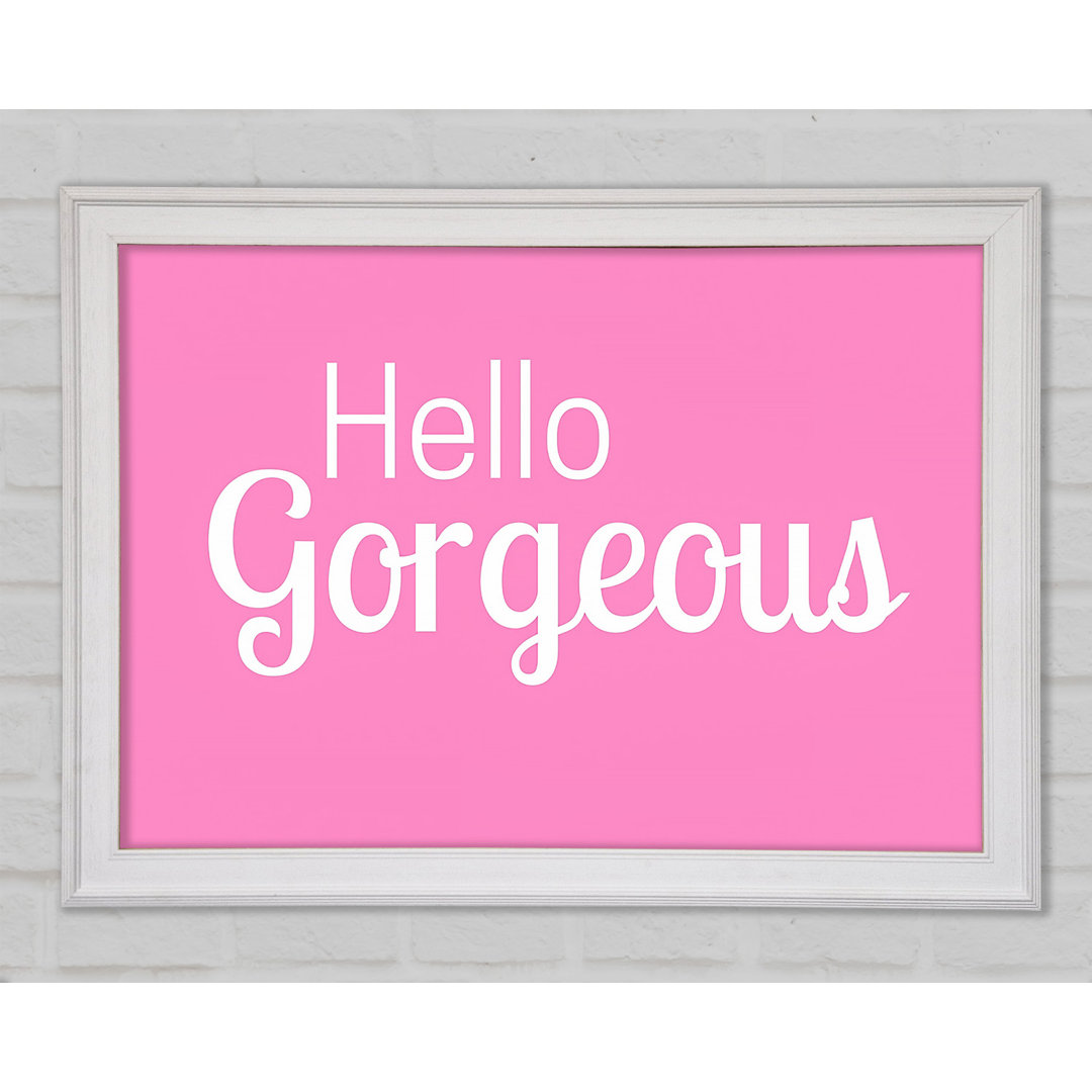 Hello Gorgeous 1 - Einzelner Bilderrahmen Typografie