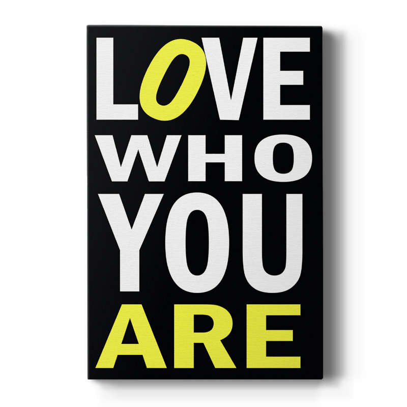 «Love Who You Are» - galerie Cavas sur mesure, H 18 po x l 12 po