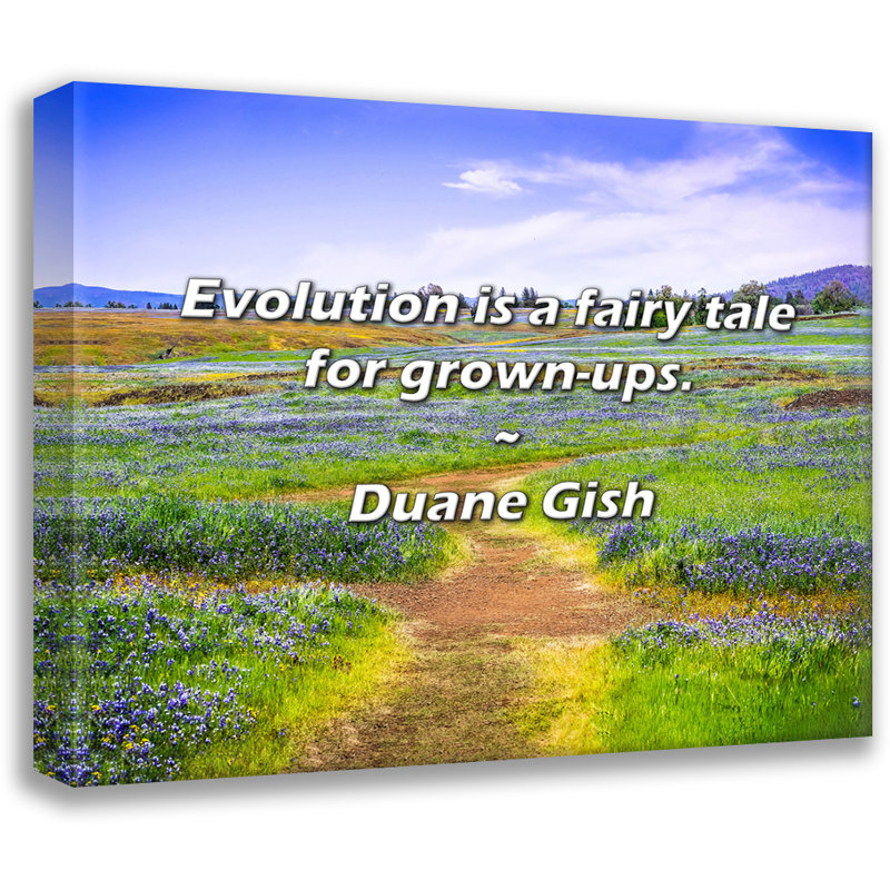 Duane Gish Citation: «Evolution» est un conte de fées pour adultes., H 26 po x l 32 po