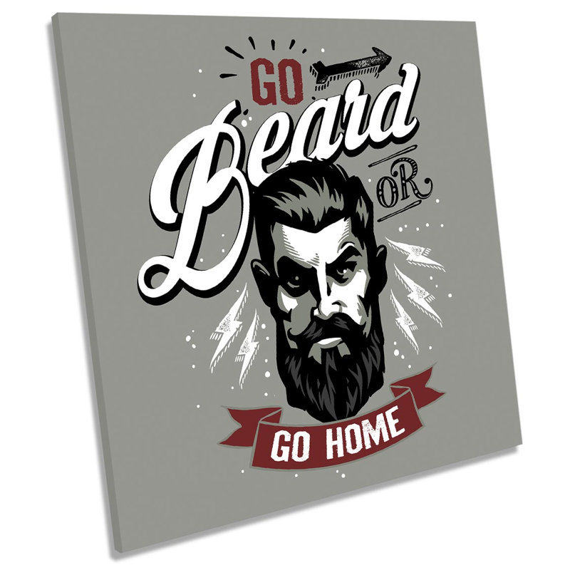 Go Beard Or Go Home - Wrapped Canvas Print, 60cm H x 60cm W x 2cm D