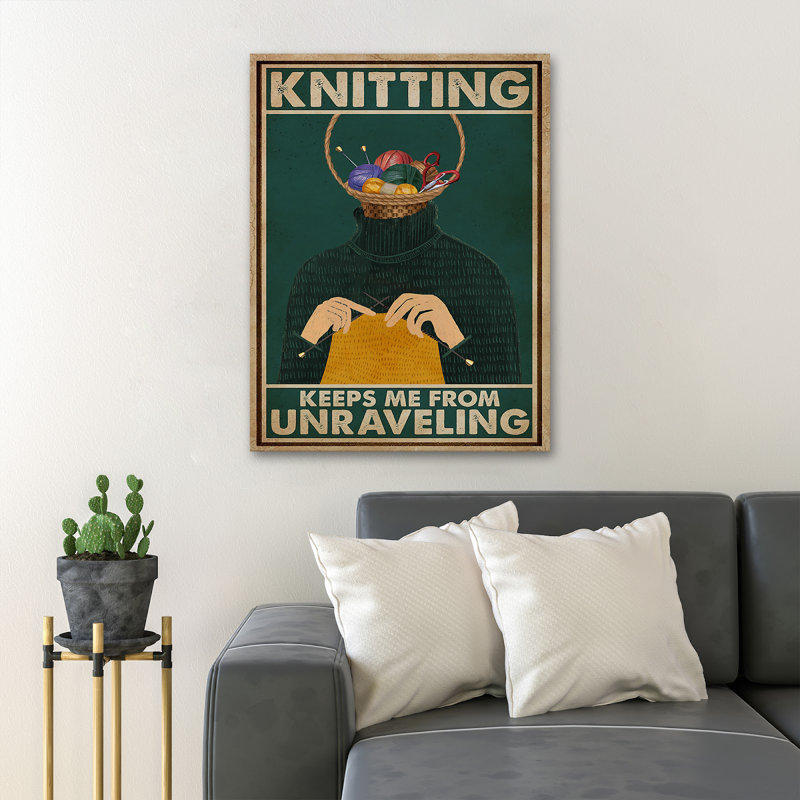 «A Yarn Headed personne - Knitting Keeps Me From Unraveling», reproduction d'art graphique sur toile tendue 1 pièce