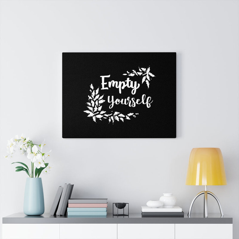 Empty Yourself - Wrapped Canvas Print